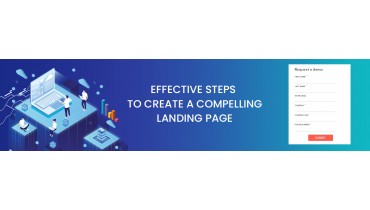 Effective Steps To Create A Compelling Landing Page