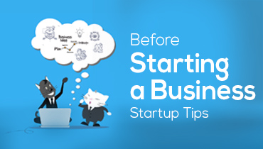 Before Starting a Business - Startup tips